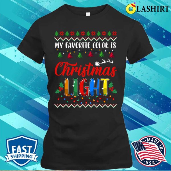 My Favorite Color Is Christmas Lights Tee Funny Xmas Shirt