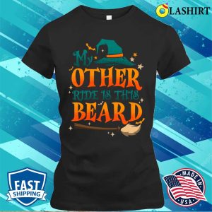 My Other Ride Is His Beard Funny Witch Halloween Quote Shirt Shirt 2