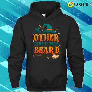 My Other Ride Is His Beard Funny Witch Halloween Quote Shirt Shirt 3