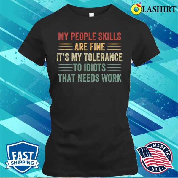 My People Skills Are Fine Funny Sarcastic T-shirt