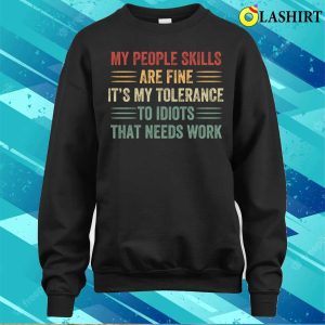 My People Skills Are Fine Funny Sarcastic T shirt 4
