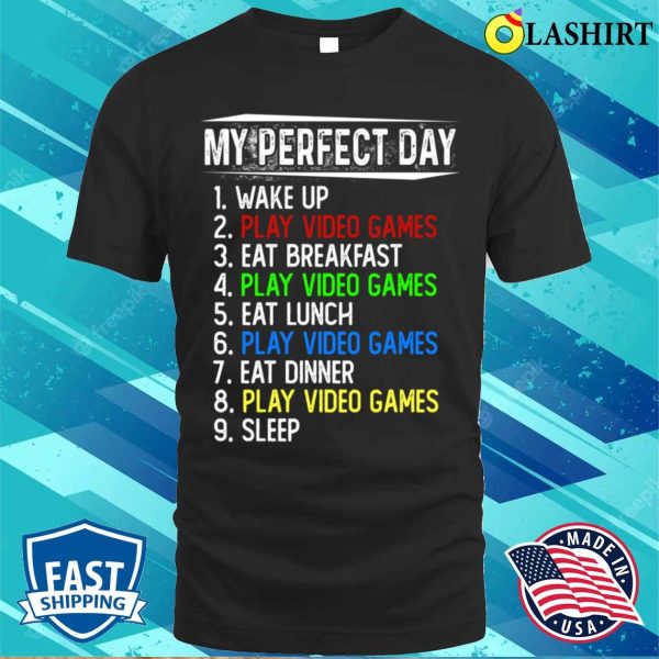 My Perfect Day Video Games T-shirt, My Perfect Day Video Games Funny Cool Gamer T-shirt