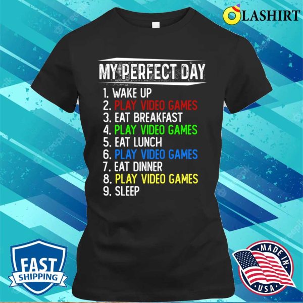 My Perfect Day Video Games T-shirt, My Perfect Day Video Games Funny Cool Gamer T-shirt