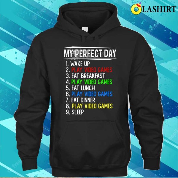 My Perfect Day Video Games T-shirt, My Perfect Day Video Games Funny Cool Gamer T-shirt