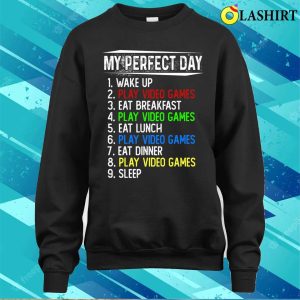 My Perfect Day Video Games T shirt My Perfect Day Video Games Funny Cool Gamer T shirt 4