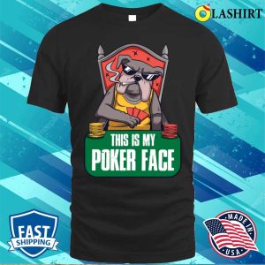 My Poker Face T shirt My Poker Face Funny Poker Gift T shirt 1