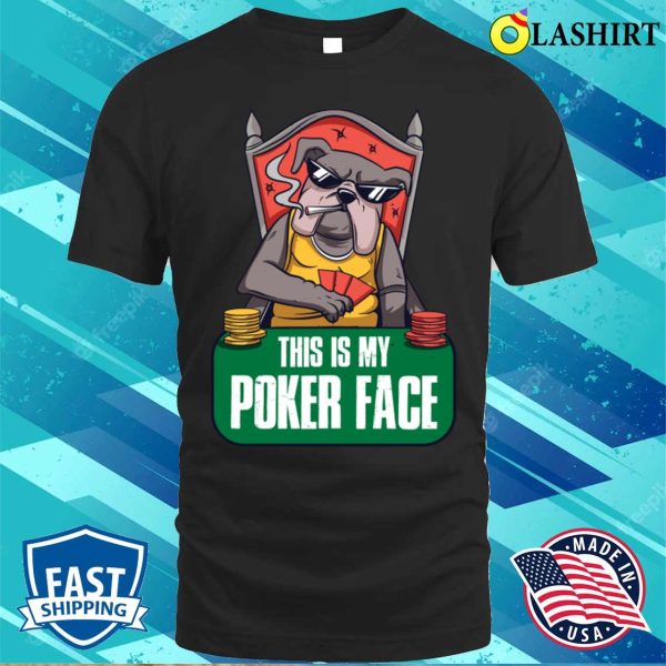 My Poker Face T-shirt, My Poker Face Funny Poker Gift T-shirt