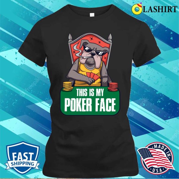 My Poker Face T-shirt, My Poker Face Funny Poker Gift T-shirt