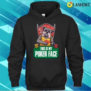 My Poker Face T shirt My Poker Face Funny Poker Gift T shirt 3