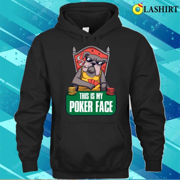 My Poker Face T-shirt, My Poker Face Funny Poker Gift T-shirt