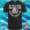 My Raccoon And I Talk Shit About You Funny Raccoon T-shirt