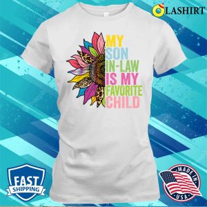 My Son In Law Is My Favorite Child Funny Family Sunflowers T shirt 1