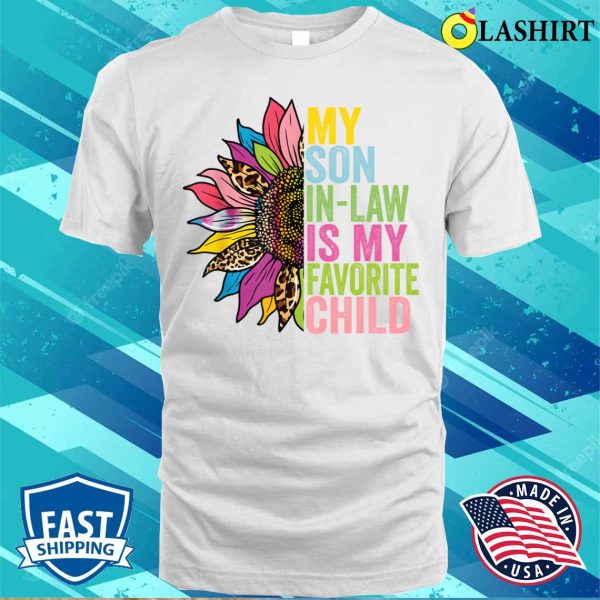 My Son In Law Is My Favorite Child Funny Family Sunflowers T-shirt