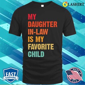My Son In Law Is My Favorite Child Shirt Funny Family T Shirt Son In Law Gift 1