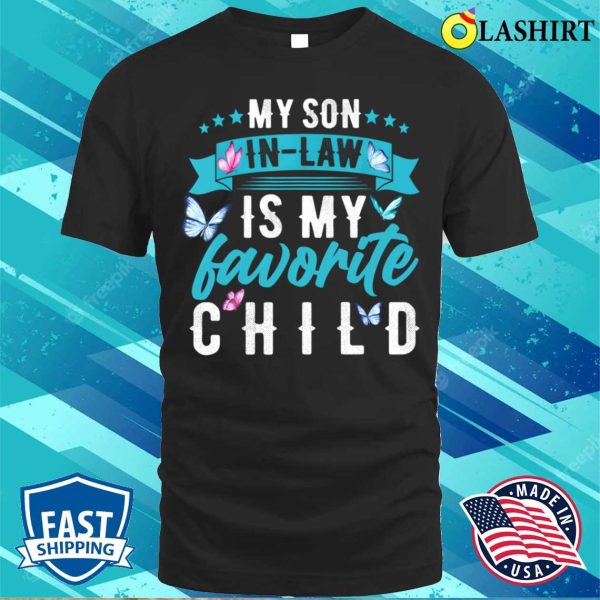 My Son In Law Is My Favorite Child Son In Law Funny T-shirt