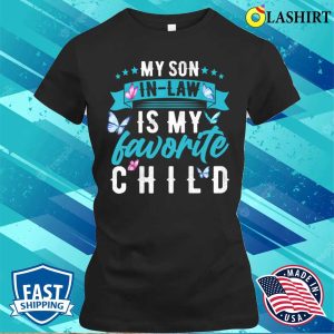 My Son In Law Is My Favorite Child Son In Law Funny T shirt 2