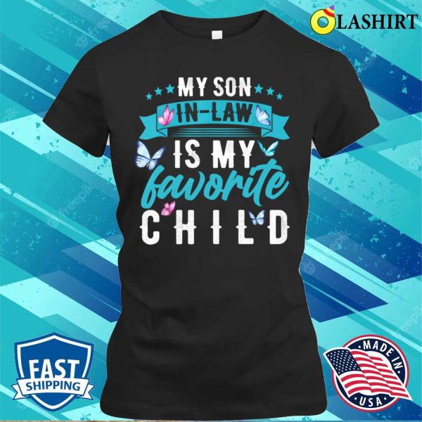 My Son In Law Is My Favorite Child Son In Law Funny T-shirt