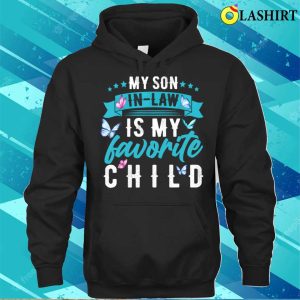 My Son In Law Is My Favorite Child Son In Law Funny T shirt 3