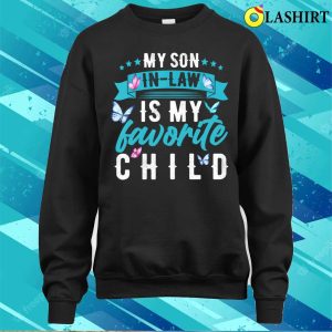 My Son In Law Is My Favorite Child Son In Law Funny T shirt 4