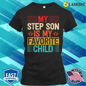My Step Son Is My Favorite Child Funny Step Dad Fathers Day T shirt 2