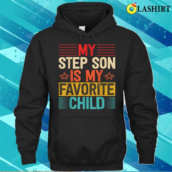 My Step Son Is My Favorite Child Funny Step Dad Fathers Day T-shirt