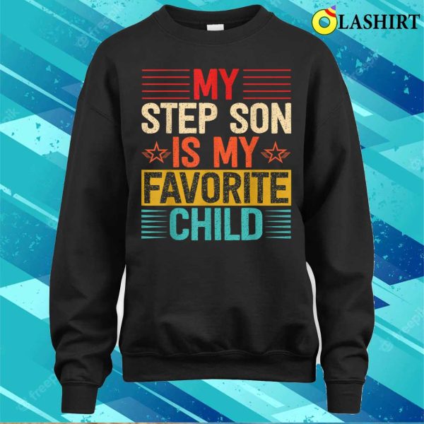 My Step Son Is My Favorite Child Funny Step Dad Fathers Day T-shirt