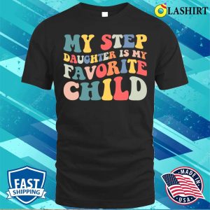 My Stepdaughter Is My Favorite Child T Shirt Blending Love with Humor 1