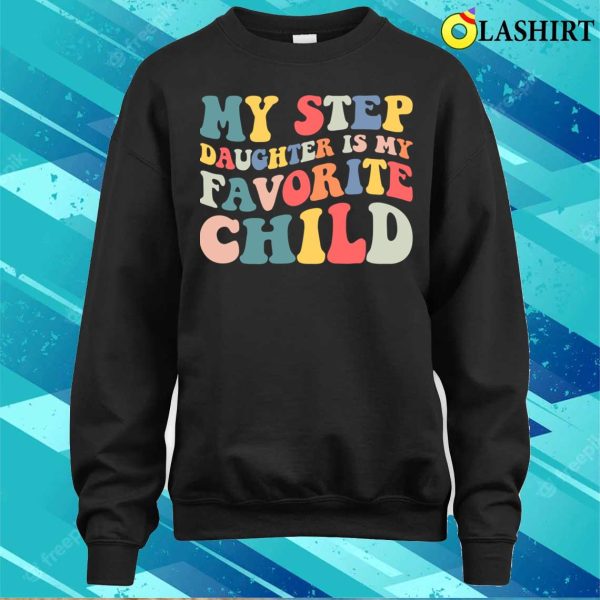 My Stepdaughter Is My Favorite Child T-Shirt – Blending Love with Humor