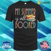 My Summer Is All Booked Summer Reading 2023 Funny Book Lover T-shirt