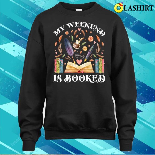 My Weekend Is Booked Bookish Book Vintage Funny Books Lover T-shirt , Trending Shirt