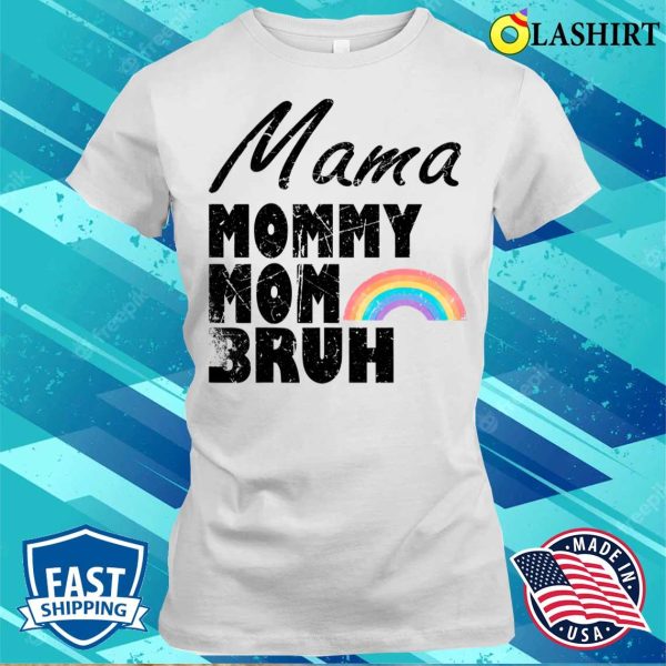 Nice Funny Mama Mommy Mom Bruh, Mother’s Day Vintage Rainbow T-shirt