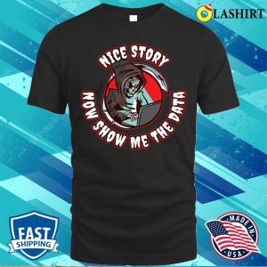 Nice Story Show The Data Funny Data Science Gift T shirt 1
