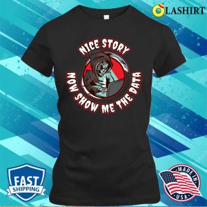 Nice Story Show The Data Funny Data Science Gift T shirt 2
