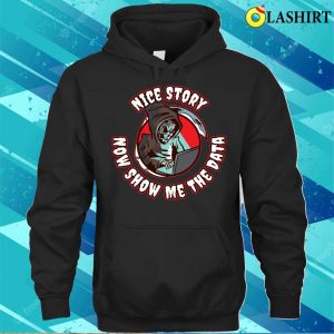 Nice Story Show The Data Funny Data Science Gift T shirt 3