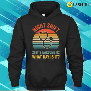 Night Shift Funny Nurse Doctor Nursing Rn Lpn Cna Women Men T shirt 3