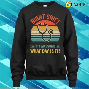 Night Shift Funny Nurse Doctor Nursing Rn Lpn Cna Women Men T shirt 4