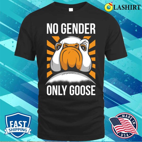 No Gender Only Goose Funny Gender Fluid Gift T-shirt