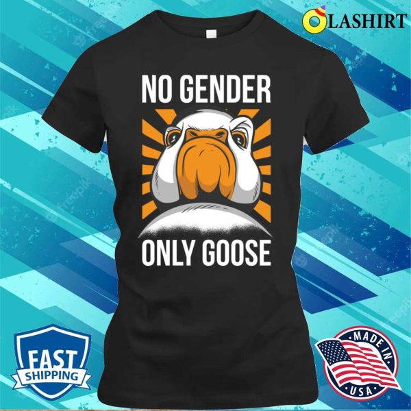 No Gender Only Goose Funny Gender Fluid Gift T-shirt