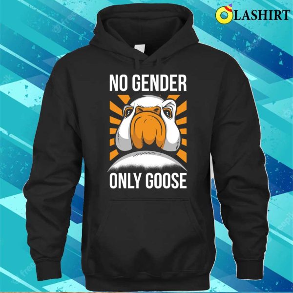 No Gender Only Goose Funny Gender Fluid Gift T-shirt