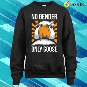No Gender Only Goose Funny Gender Fluid Gift T shirt 4