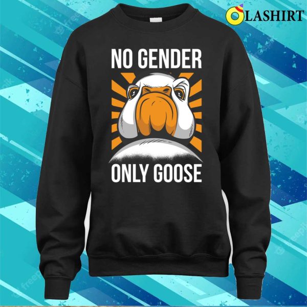 No Gender Only Goose Funny Gender Fluid Gift T-shirt