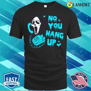 No You Hang Up T shirt Blue No You Hang Up Funny Ghostface Valentine And Halloween T shirt 1