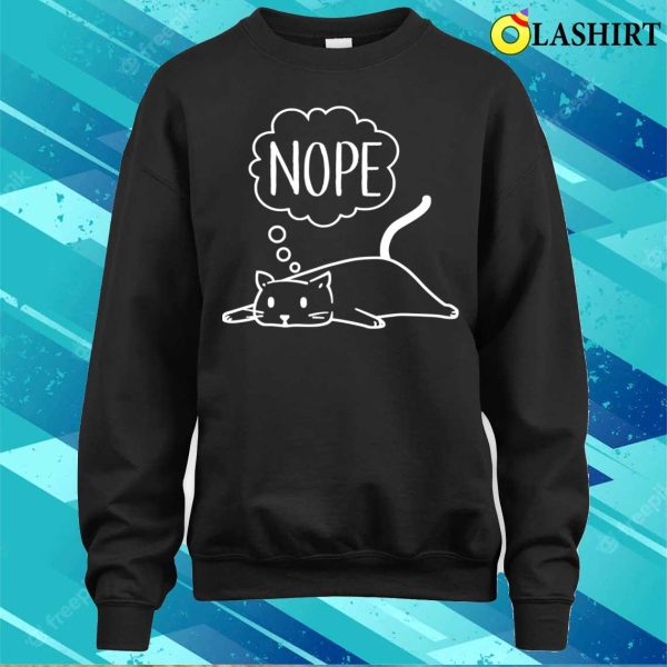 Nope T-shirt, Nope Funny Lazy Cat T-shirt