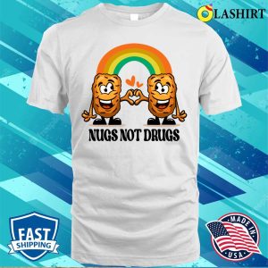 Nugs Not Drugs T shirt Funny Nugs Not Drugs Chicken Nugget T shirt 2
