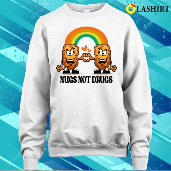 Nugs Not Drugs T-shirt, Funny Nugs Not Drugs Chicken Nugget T-shirt