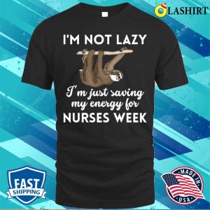 Nurses Week T shirt Funny Lazy Sloth Nurses Weeknurse Week T shirt 1