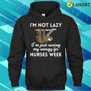 Nurses Week T shirt Funny Lazy Sloth Nurses Weeknurse Week T shirt 3