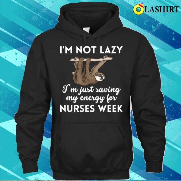 Nurses Week T-shirt, Funny Lazy Sloth Nurses Weeknurse Week T-shirt