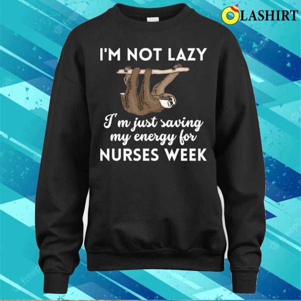 Nurses Week T-shirt, Funny Lazy Sloth Nurses Weeknurse Week T-shirt