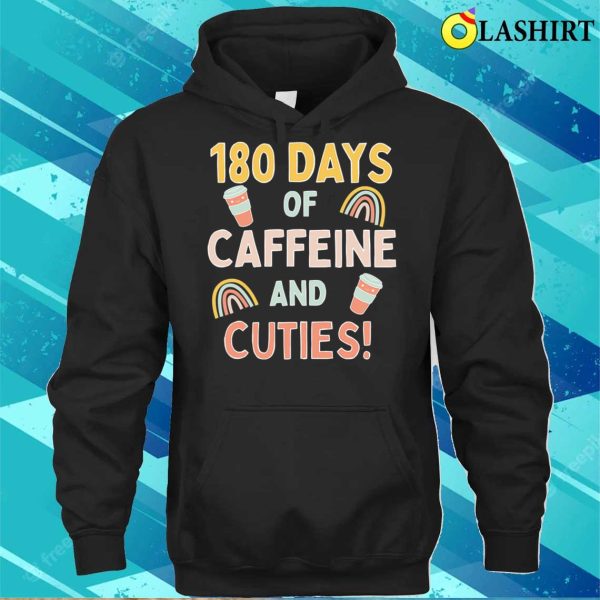 Official Last Day Of School 180 Days Caffeine & Cuties Funny Teacher T-shirt